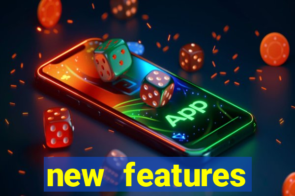 new features significado na bet365